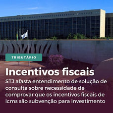 Subvenção - STJ afasta entendimento de solução de consulta