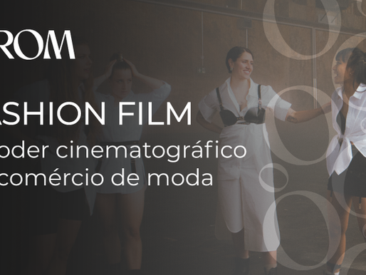 Fashion Film: O poder cinematográfico no comércio de moda