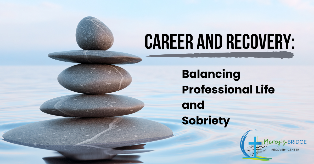 Career and Recovery: Balancing Professional Life and Sobriety
