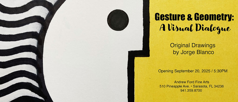 Gesture & Geometry: A Visual Dialogue Original Drawings by Jorge Blanco, Opening Saturday September 20 at 5:30pm