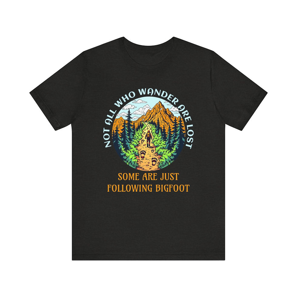 Not All Who Wander Are Lost, Some Are Just Following Bigfoot Funny T Shirt