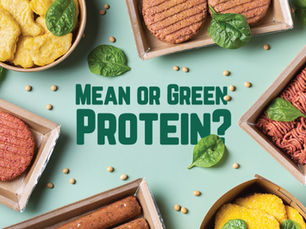MEAN OR GREEN PROTEIN, THAT IS THE QUESTION!