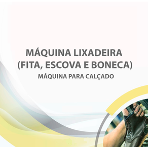 Máquina lixadeira (fita, escova e boneca)