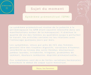 Nous, les femmes (impact hormonal) - Le syndrôme prémenstruel (SPM)