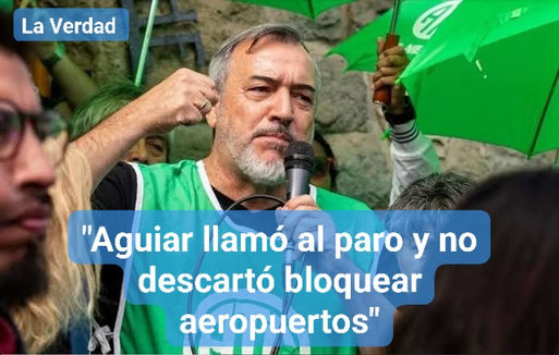 Aguiar llama a un paro y no descarta bloquear los aeropuertos