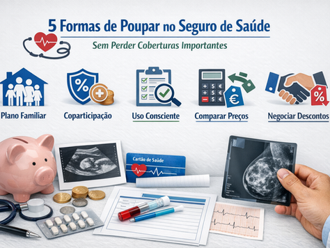 5 Formas de Poupar no Seguro de Saúde Sem Perder Coberturas Importantes