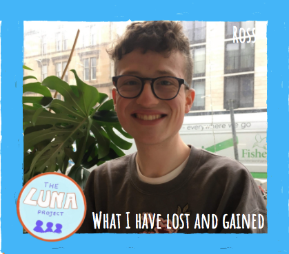Ross is smiling sat in a cafe. The photo has a blue border and the text "What I have lost and gained" as well as the LUNA logo below.