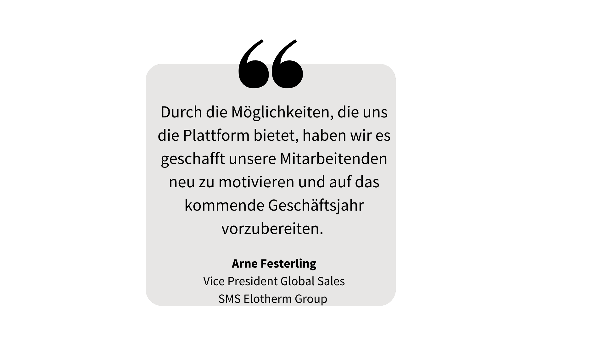Wörtliches Zitat des Vice President von SMS Elotherm Group