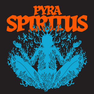 PYRA SPIRITUS : Born Of Fire Driven By SPIRIT