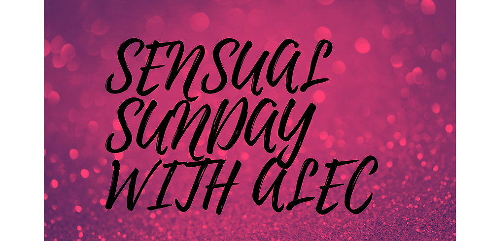 Sensual Sunday with Alec