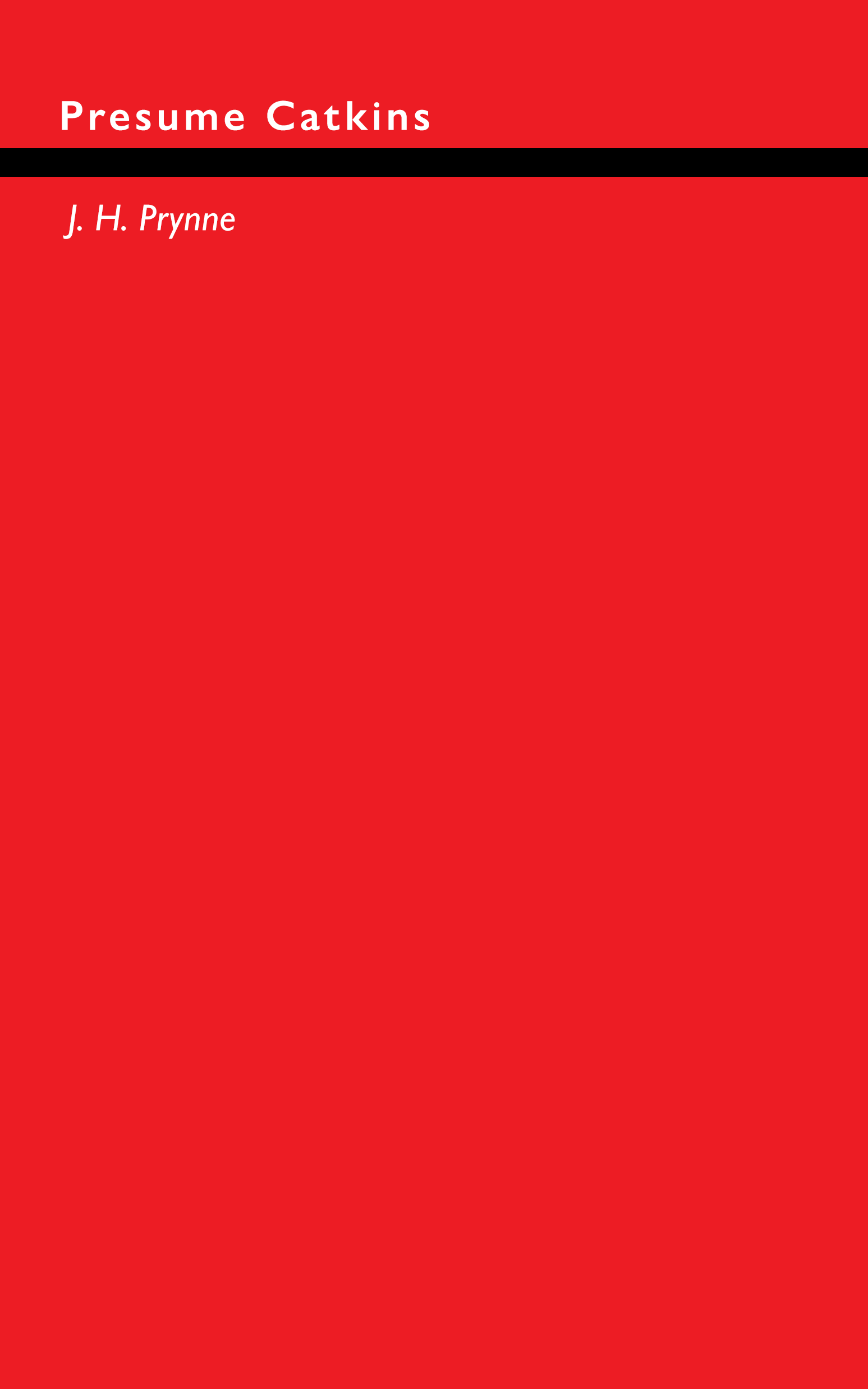 J. H. Prynne - Presume Catkins