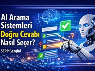 AI Arama Sistemleri Doğru Cevabı Nasıl Seçer?