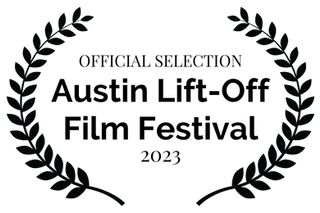 OFFICIAL SELECTION - Austin Lift-Off Film Festival - 2023