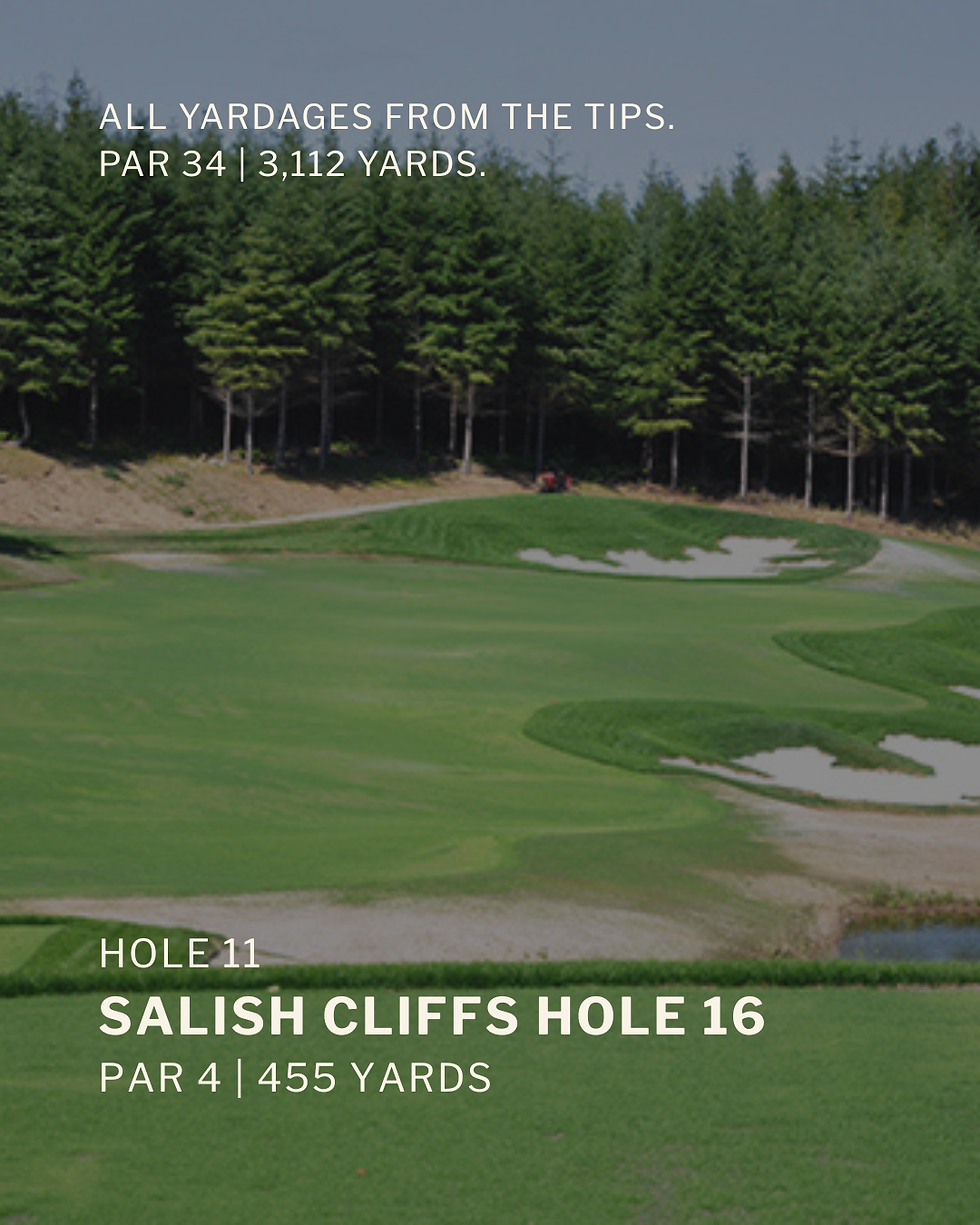 Golf course with lush green fairway, sand traps, and surrounding trees. Text: "ALL YARDAGES FROM THE TIPS. PAR 34 | 3,112 YARDS. HOLE 11 SALISH CLIFFS HOLE 16 PAR 4 | 455 YARDS."