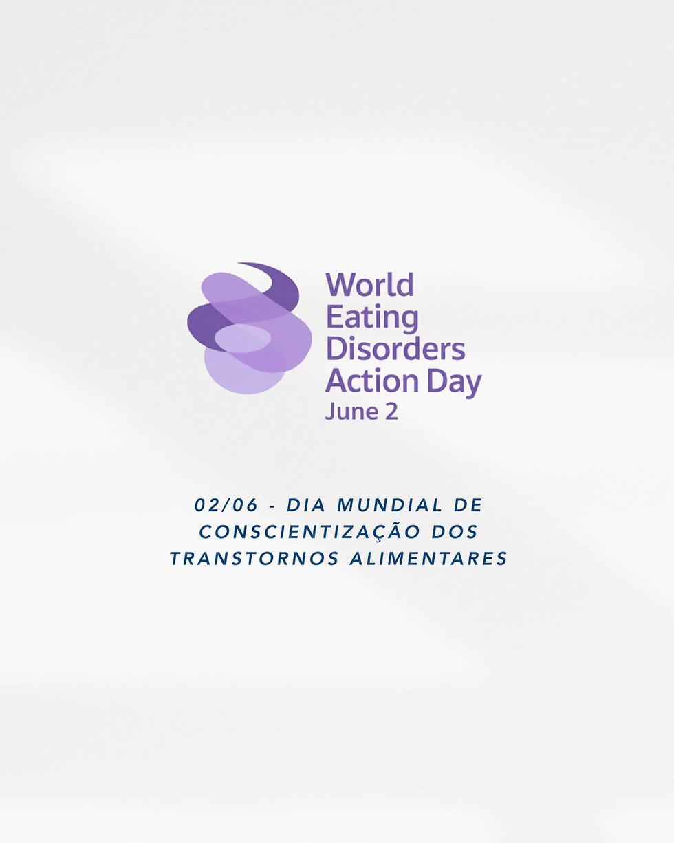 Dia Mundial de Conscientização dos Transtornos Alimentares