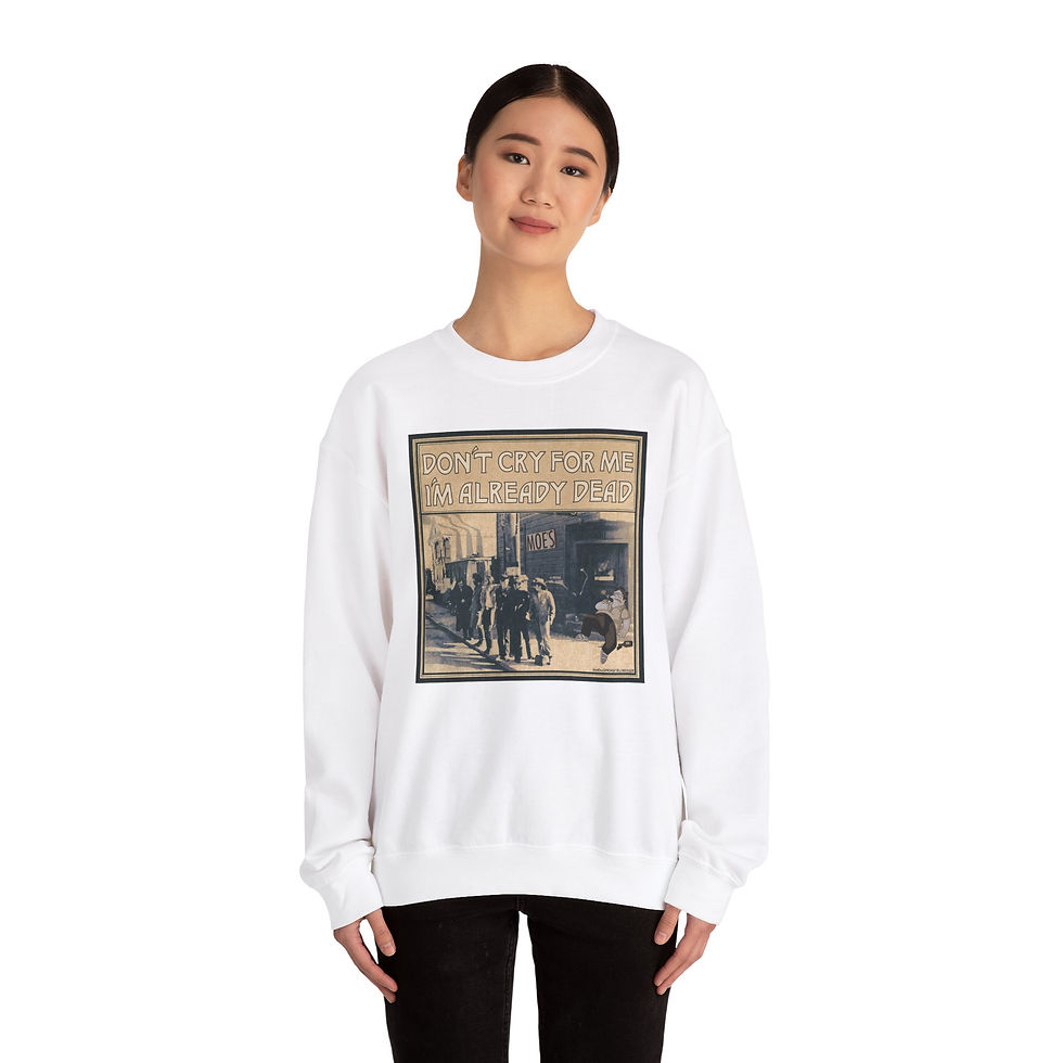 Thumbnail: Don't Cry for Me I'm Already Dead Crewneck Sweatshirt