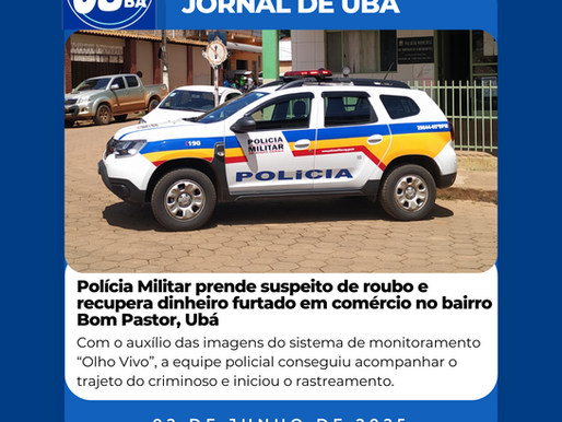 Polícia Militar prende suspeito de roubo e recupera dinheiro furtado em comércio no bairro Bom Pastor, Ubá