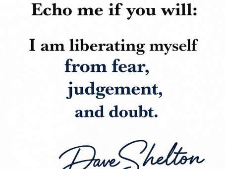 I am liberating myself from fear, judgement, and doubt