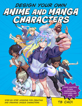 Design Your Own Anime and Manga Characters: Step-By-Step Lessons for Creating...
