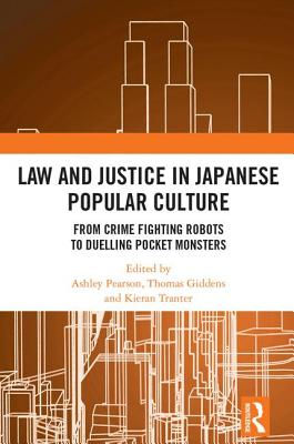 Law and Justice in Japanese Popular Culture: From Crime Fighting Robots to Du...