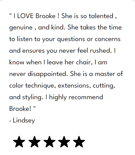 5 start review from a customer named lindsey who loves the experience, talent and personality of Brooke, a by Hidden Gem Salons highly experienced expert hairstylist and colorist