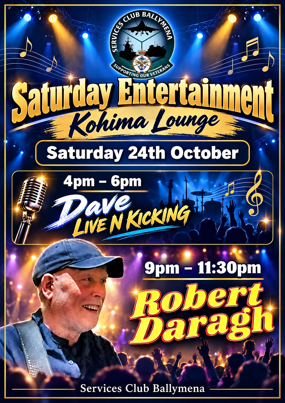 Our Saturday entertainment is Live N Kicking 4pm 6pm and Robert Daragh 9pm 1130pm