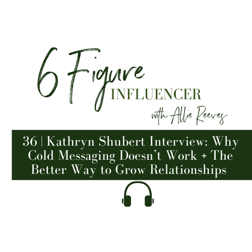 36 | Kathryn Shubert: Why Cold Messaging Doesn’t Work + The Better Way to Grow Relationships
