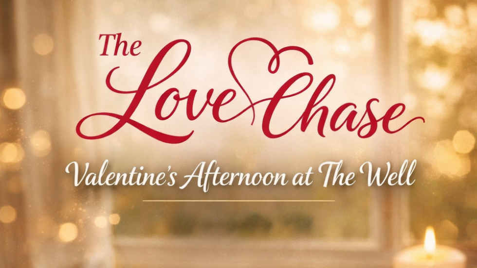 The Love Chase – Valentine’s Afternoon at The Well