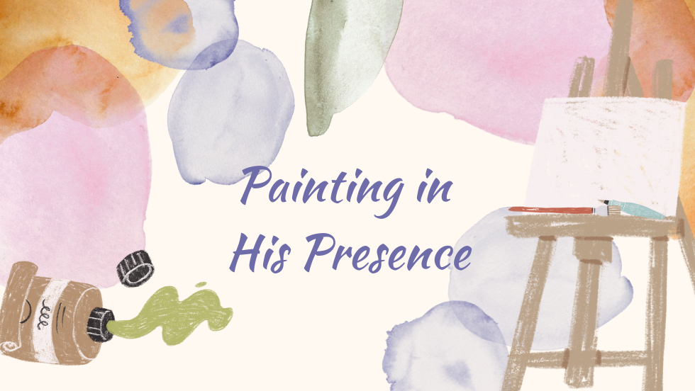 Painting in HIS Presence