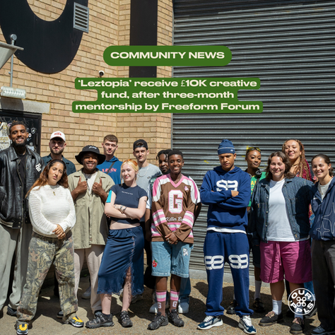 ‘Leztopia’ receive £10K creative fund, after three-month mentorship by Freeform Forum