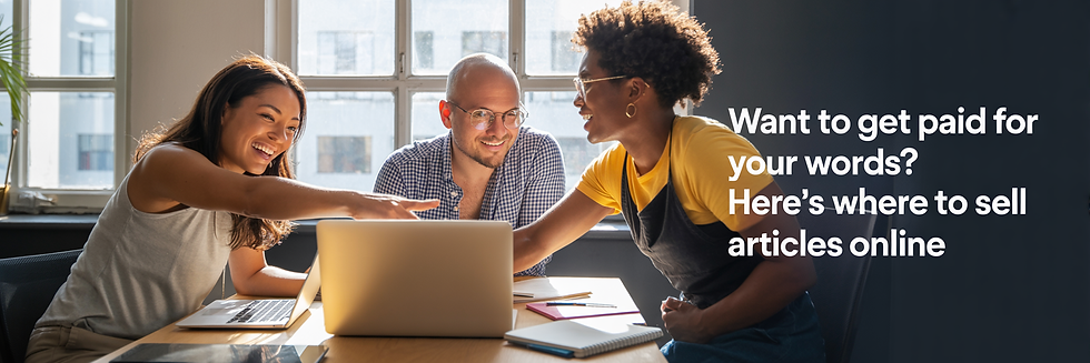 Three people smiling, discussing around a laptop in a sunlit room. Text reads: "Want to get paid for your words? Here's where to sell articles online."