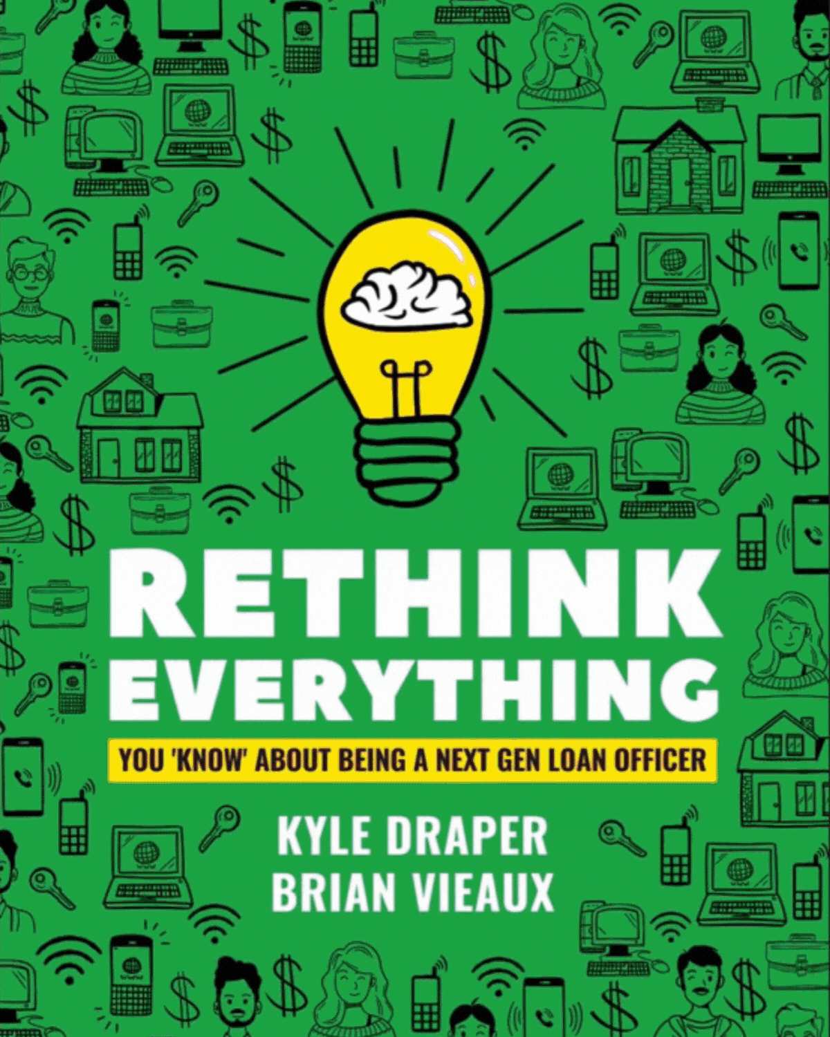RETHINK EVERYTHING: You ‘Know’ About Being A Next Gen Loan Officer