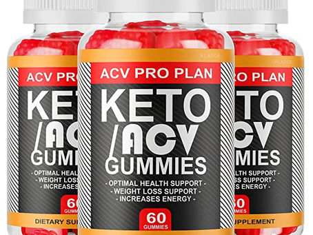 Pro ACV Plan Keto ACV Gummies  – Does Pro ACV Plan Keto ACV Gummies Pills Work or Scam? 