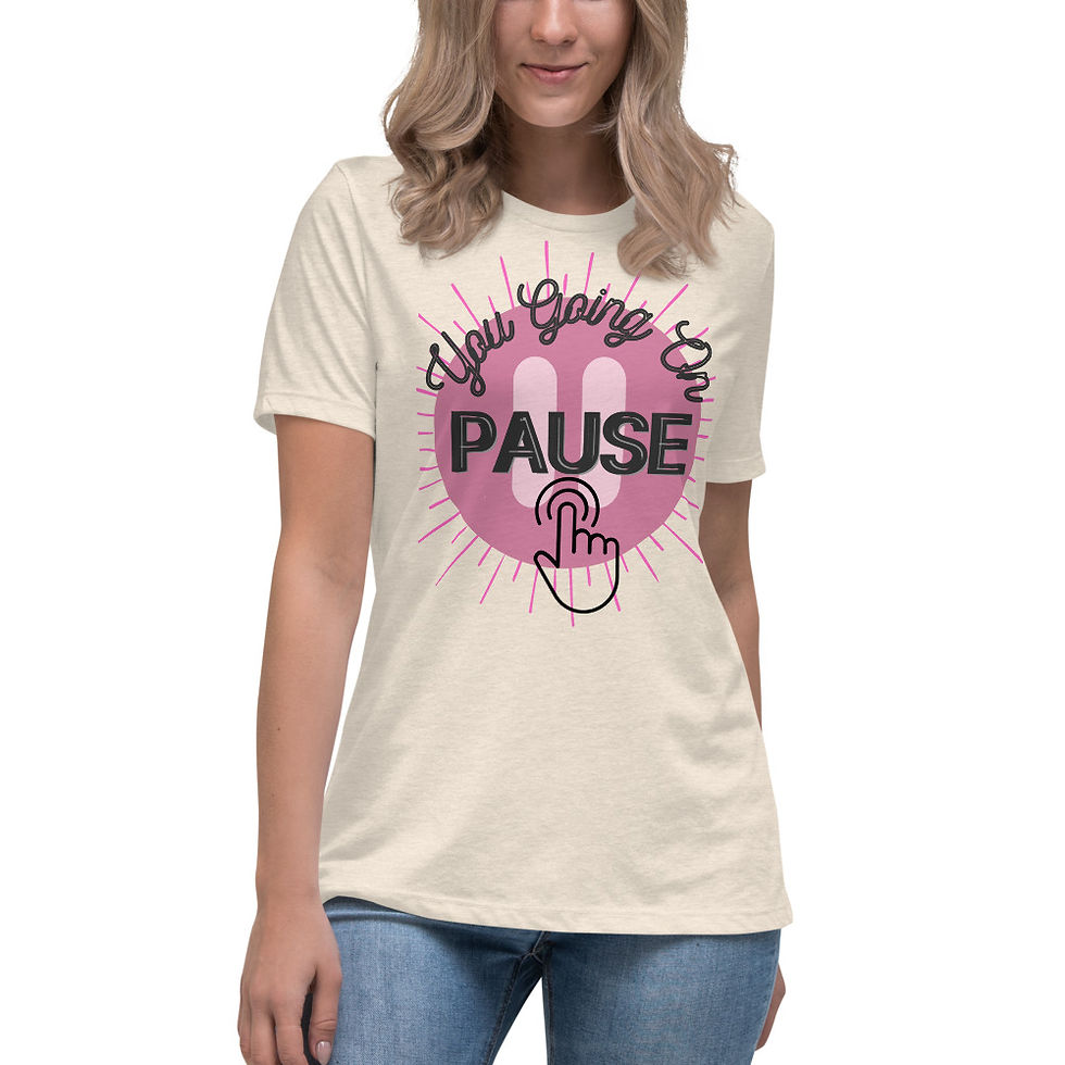 Thumbnail: You Going on Pause T-Shirt