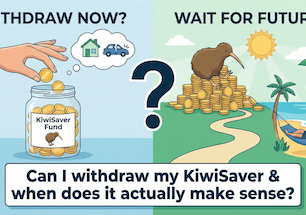 Can I withdraw my KiwiSaver & when does it actually make sense?