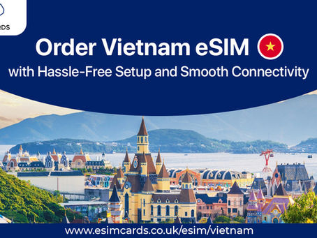 How eSIM Vietnam Makes Connectivity Seamless?