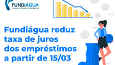 Fundiágua reduz taxa de juros de empréstimos a partir de 15/03