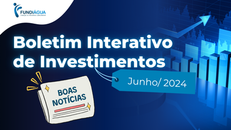 Boletim Interativo de  Investimentos Julho 2024