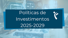 Conheça as Políticas de Investimentos para 2025-2029