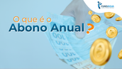 O que é o abono anual?