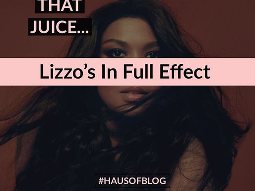 Celebrating That Juice - Lizzo’s In Full Effect