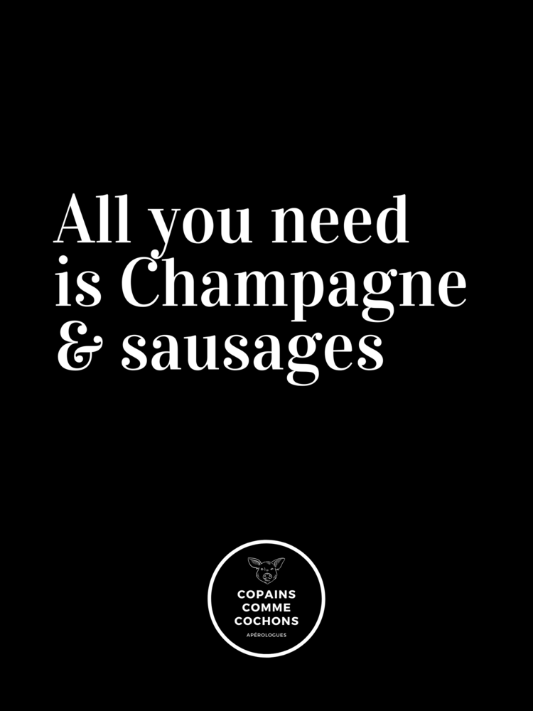 Affiche à message Copains Comme Cochons - All you need is champagne & saussages