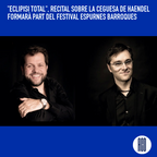 "Eclipsi Total", recital sobre la ceguesa de Haendel formarà part del Festival Espurnes Barroques