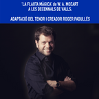 "La flauta màgica" de W.A. Mozart a les decennals de Valls.