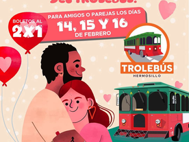 Ofrece Trolebús Hermosillo boletos al 2x1 para celebrar el Día del Amor y la Amistad