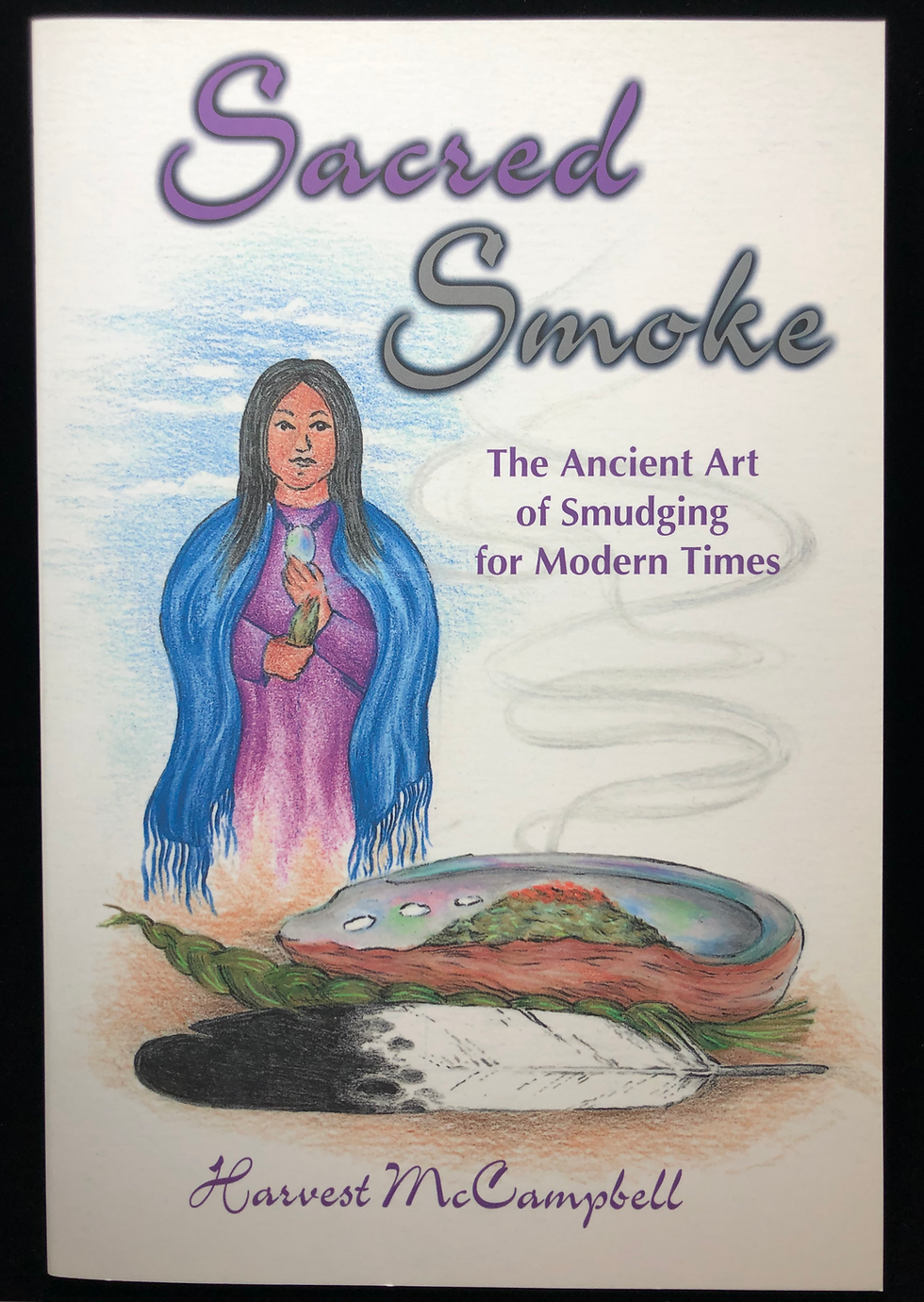 Sacred Smoke: The Ancient Art of Smudging for Modern Times