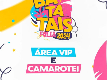 🪅Batatais Folia 2024: viva o carnaval em grande estilo na Área Vip e nos Camarotes🪅