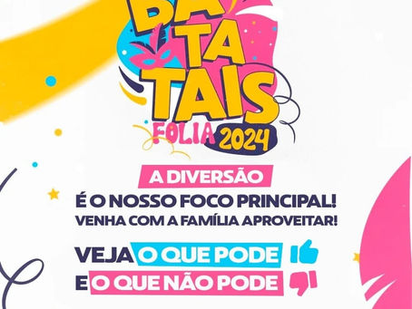 Dicas importantes para aproveitar o Batatais Folia 2024 com segurança; saiba o que pode e o que não pode 👍🏼👎🏼