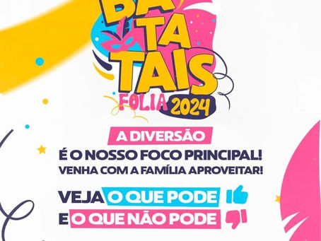 Dicas importantes para aproveitar o Batatais Folia 2024 com segurança; saiba o que pode e o que não pode 👍🏼👎🏼