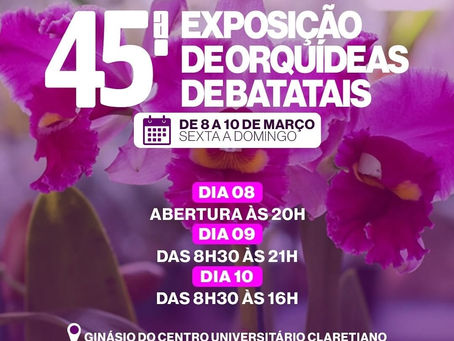 BATATAIS 185 ANOS 🌸45ª Exposição de Orquídeas acontece neste final de semana